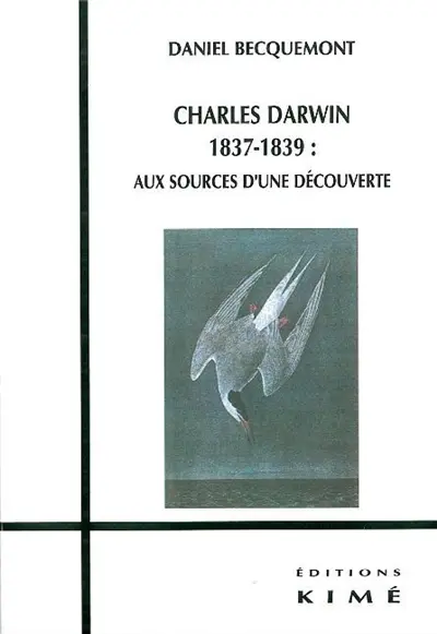 Charles Darwin 1837-1839 : aux sources d'une découverte
