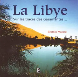 La Libye : sur les traces des Garamantes