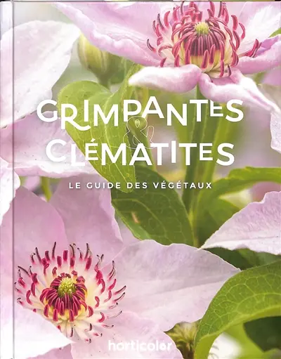 Grimpantes & clématites : le guide des végétaux