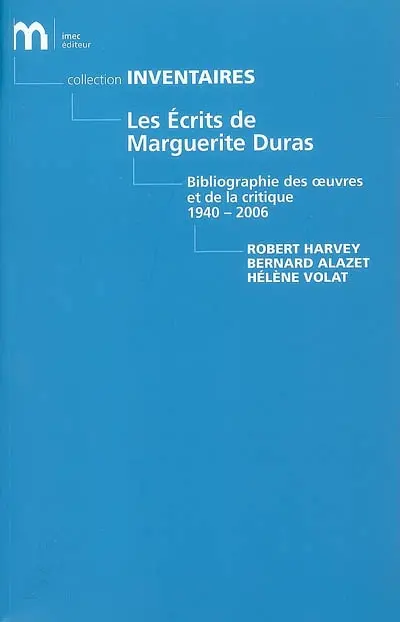 Les écrits de Marguerite Duras : bibliographie des oeuvres et de la critique, 1940-2006