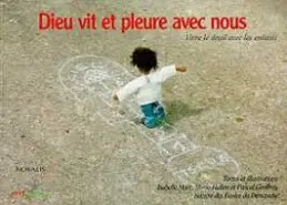 Dieu vit et pleure avec nous : vivre le deuil avec les enfants