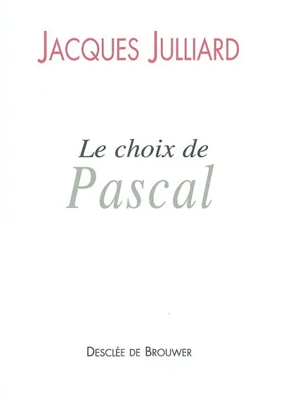 Le choix de Pascal : entretiens avec Benoît Chantre