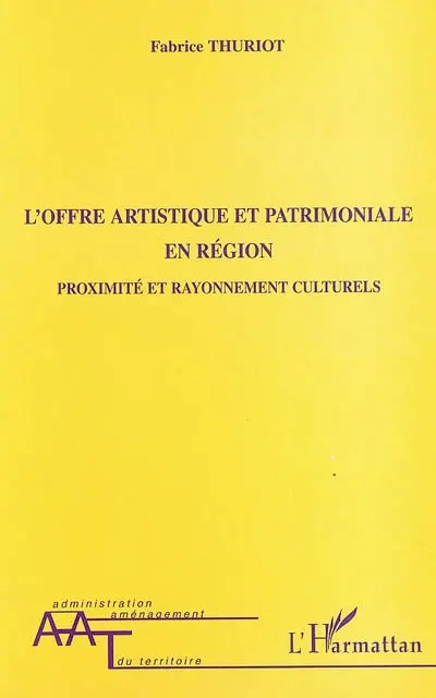L'offre artistique et patrimoniale en région : proximité et rayonnement culturels