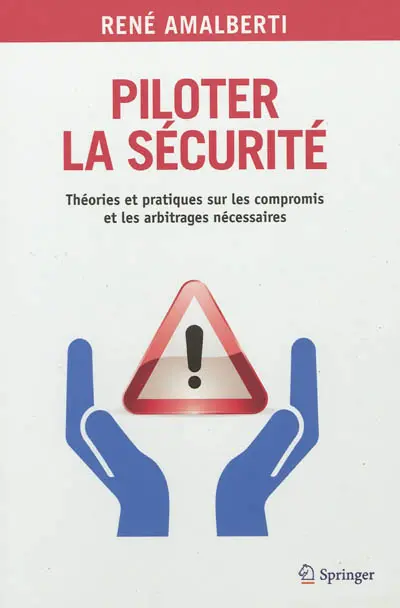 Piloter la sécurité : théories et pratiques sur les compromis et les arbitrages nécessaires