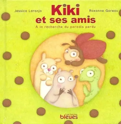 Kiki et ses amis à la recherche du paradis perdu