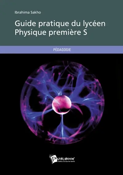 Guide pratique du lycéen : Physique Première S
