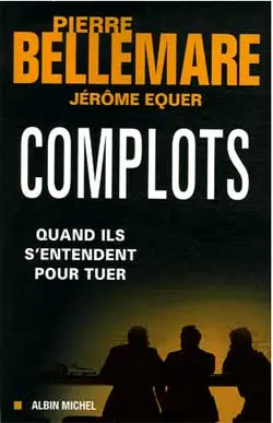 Complots : quand ils s'entendent pour tuer