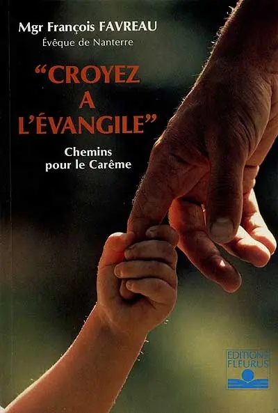 Croyez à l'Evangile : chemins pour le Carême