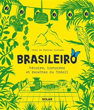 Brasileiro : mémoire, histoires et recettes du Brésil