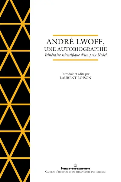 André Lwoff, une autobiographie : itinéraire scientifique d'un prix Nobel