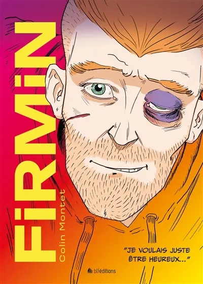 Firmin : je voulais juste être heureux...