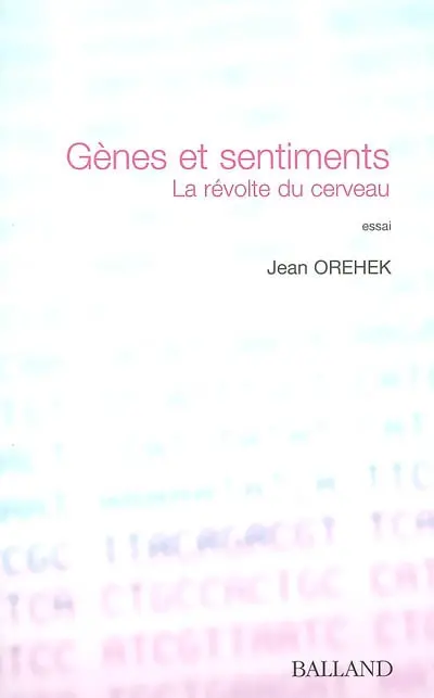 Gènes et sentiments : la révolte du cerveau