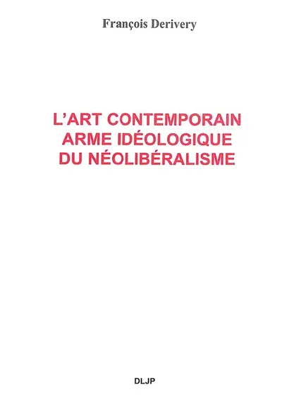 L'art contemporain : arme idéologique du néolibéralisme