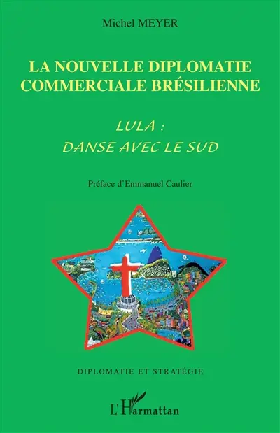 La nouvelle diplomatie commerciale brésilienne : Lula : Danse avec le Sud