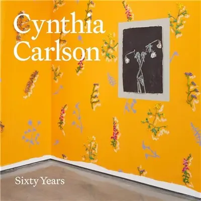 Cynthia Carlson : Sixty Years