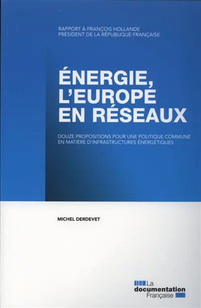 Energie : l'Europe en réseaux : douze propositions pour une politique commune en matière d'infrastructures énergétiques