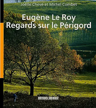 Eugène Le Roy, regards sur le Périgord