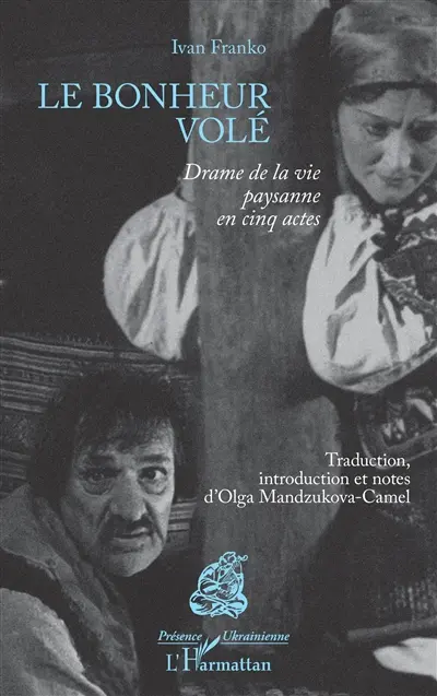 Le bonheur volé : drame de la vie paysanne en cinq actes