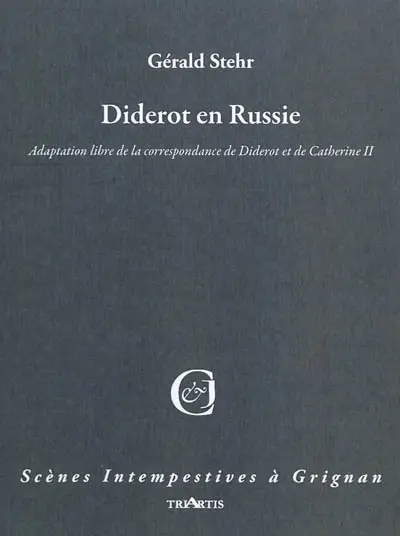 Diderot en Russie : adaptation libre de la correspondance de Diderot et de Catherine II