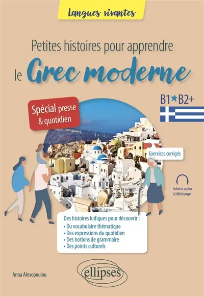 Petites histoires pour apprendre le grec moderne : B1-B2+ : spécial presse & quotidien