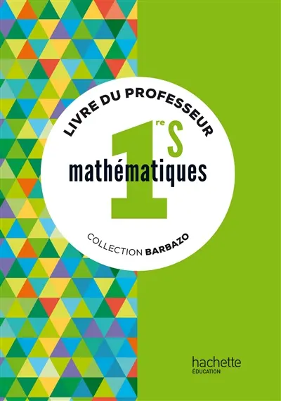 Mathématiques : 1re S : livre du professeur