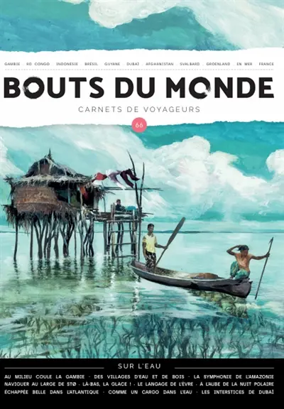 Bouts du monde : carnets de voyageurs, n° 66. Sur l'eau