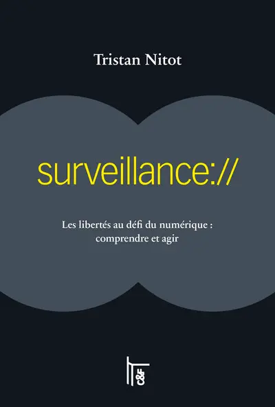 Surveillance : les libertés au défi du numérique : comprendre et agir