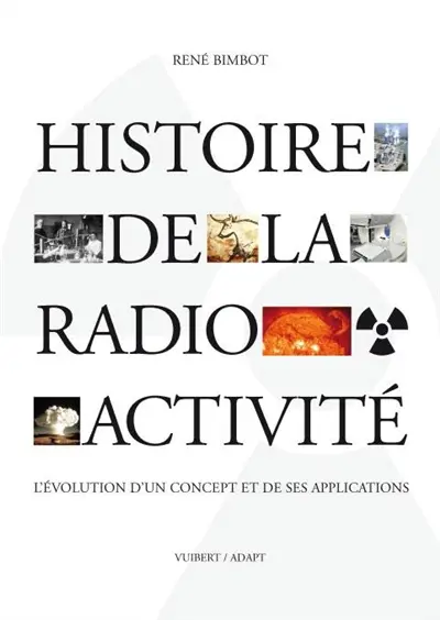 Histoire de la radioactivité : l'évolution d'un concept et de ses applications