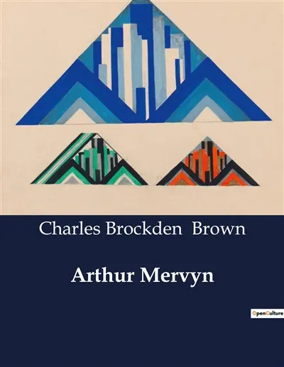 Arthur Mervyn : A Journey of Self-Discovery and Survival in 18th Century Philadelphia