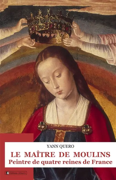 Le maître de Moulins : peintre de quatre reines de France