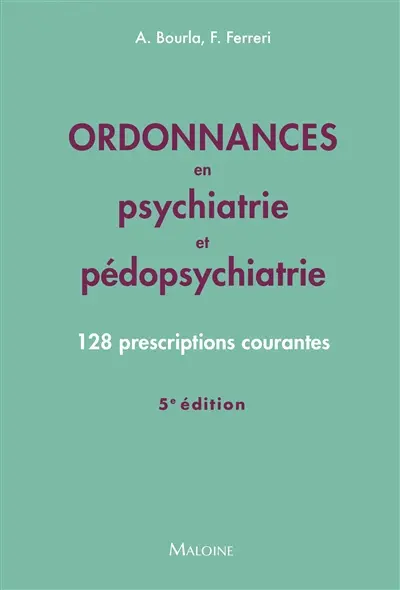 Ordonnances en psychiatrie et pédopsychiatrie : 128 prescriptions courantes