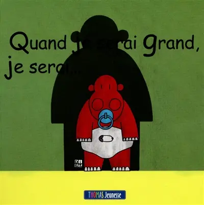Quand je serai grand, je serai...