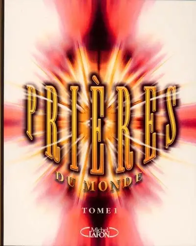 Prières du monde : les plus beaux textes de toutes les religions