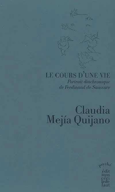 Le cours d'une vie : portrait diachronique de Ferdinand de Saussure. Vol. 1