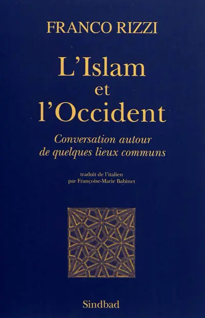 L'Islam et l'Occident : conversation autour de quelques lieux communs
