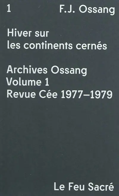 Archives Ossang. Vol. 1. Revue Cée 1977-1979 : Hiver sur les continents cernés