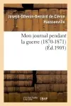 Mon journal pendant la guerre (1870-1871)