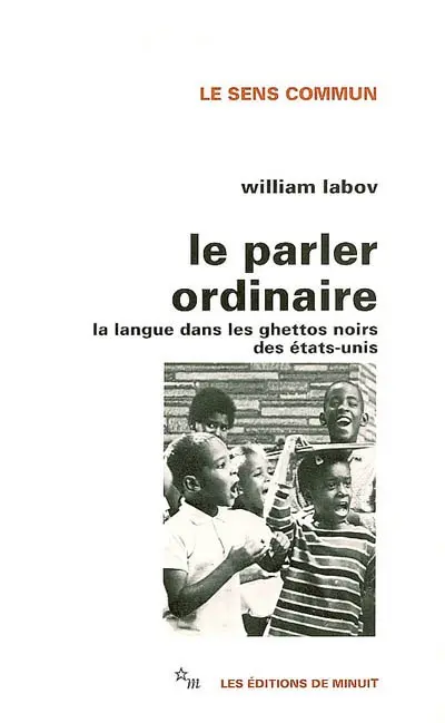 Le parler ordinaire : la langue dans les ghettos noirs des Etats-Unis