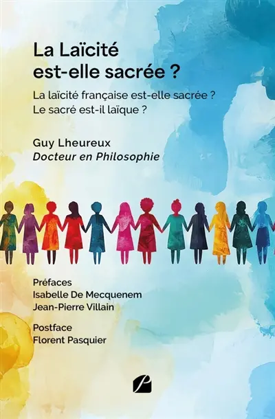 La Laïcité est-elle sacrée ? : La laïcité française est-elle sacrée : Le sacré est-il laïque ?