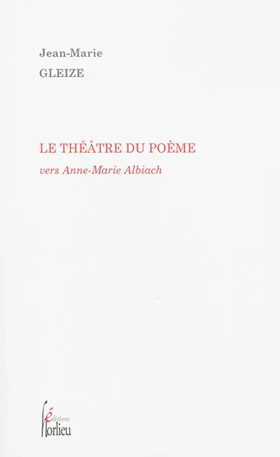 Le théâtre du poème : vers Anne-Marie Albiach