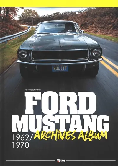 Ford Mustang : 1962-1970 : archives album