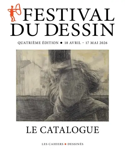 Festival du dessin : le catalogue : quatrième édition, 18 avril-17 mai 2026