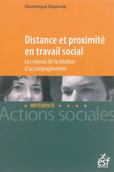 Distance et proximité en travail social : les enjeux de la relation d'accompagnement