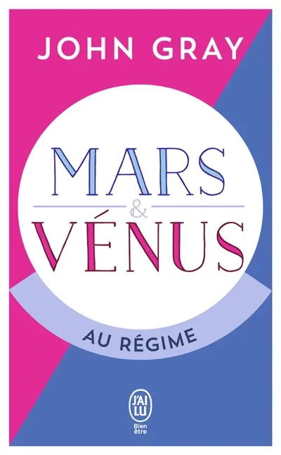 Mars & Vénus au régime : pour deux sexes qui ne viennent pas de la même planète, enfin une méthode de régime qui respecte leurs différences !