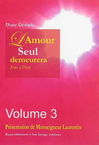 L'amour seul demeurera : Jésus à Dany. Vol. 3