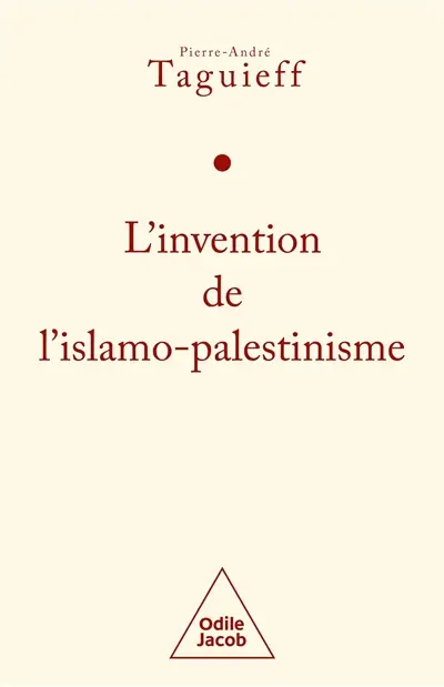 L'invention de l'islamo-palestinisme : jihad mondial contre les Juifs et diabolisation d'Israël