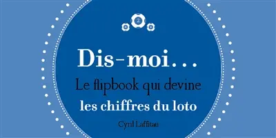 Dis-moi... : les chiffres du loto : le flipbook qui devine