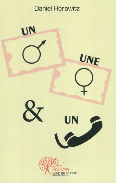 Un homme, une femme et un téléphone : récit en trente-six coups de fils