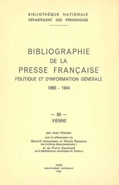 Bibliographie de la presse française politique et d'information générale : 1865-1944. Vol. 86. Vienne