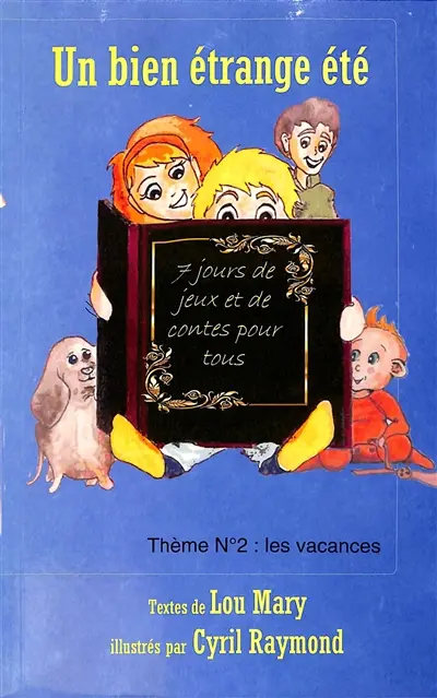 Un bien étrange été : 7 jours de jeux et de contes pour tous : thème n°2, les vacances